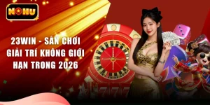 23WIN - Sân Chơi Giải Trí Không Giới Hạn Trong 2026
