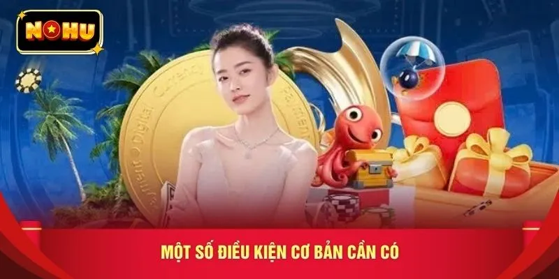 Một số điều kiện cơ bản cần có 